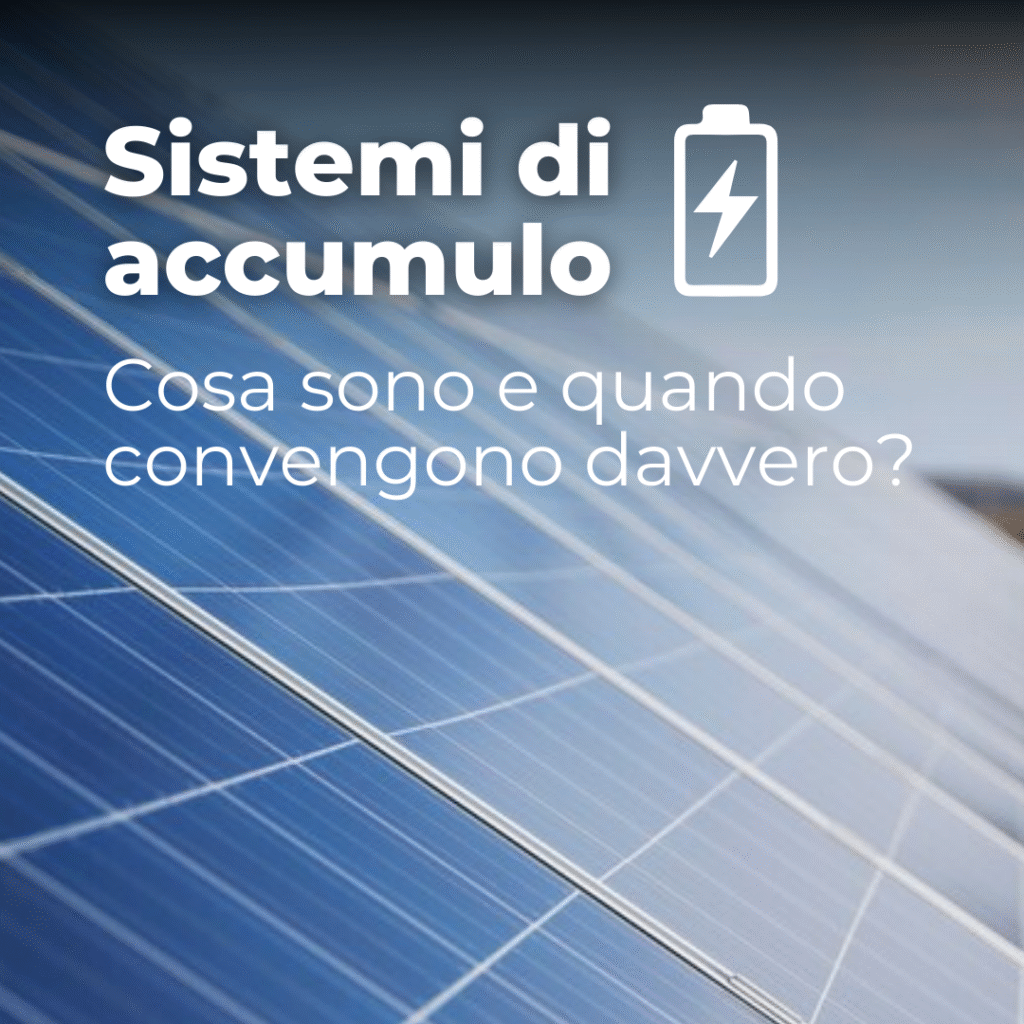 Fotovoltaico + Accumulo: il vero passo verso l’indipendenza energetica